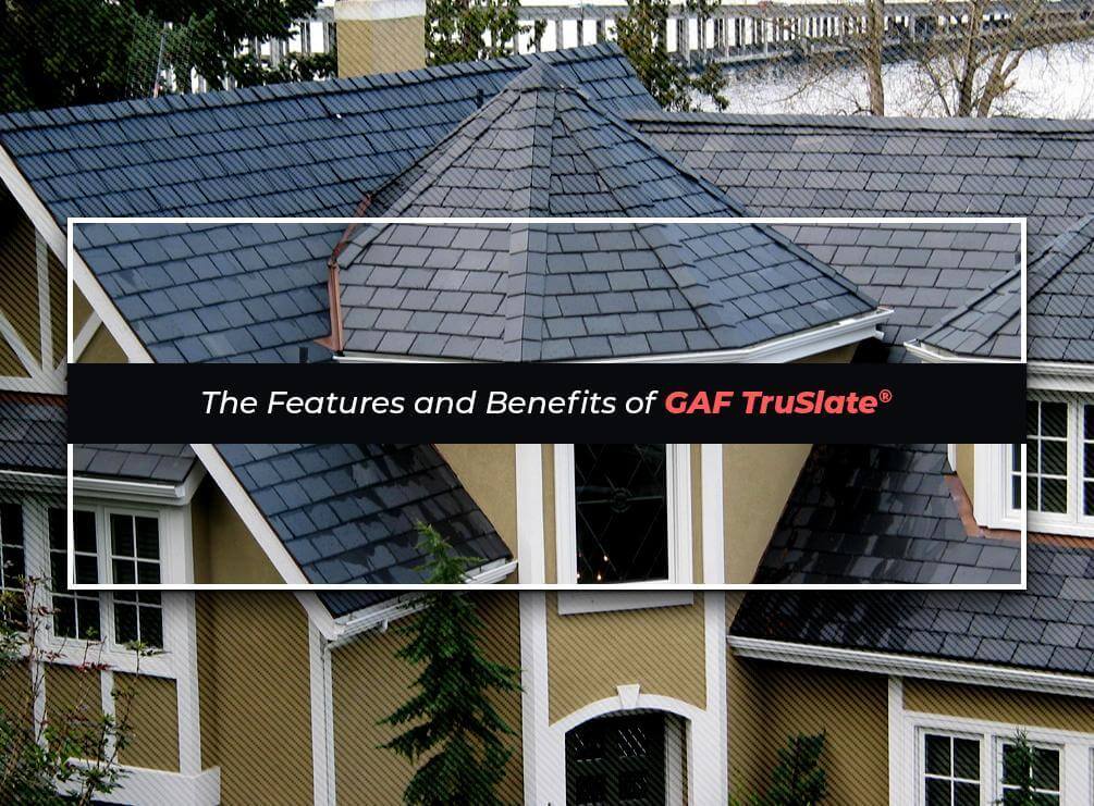 The Features and Benefits of GAF TruSlate®