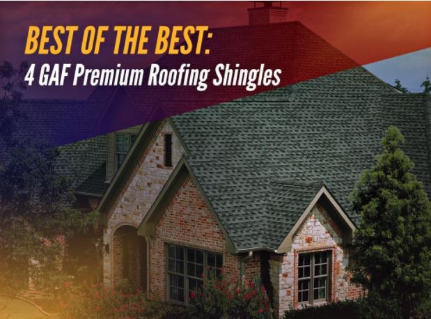 Best of the Best: 4 GAF Premium Roofing Shingles
